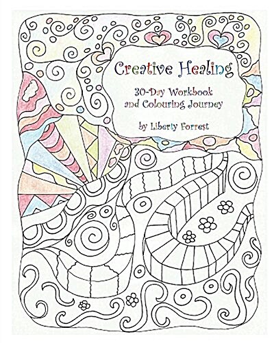 Creative Healing: 30-Day Workbook and Colouring Journey (Paperback)