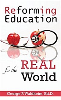 Reforming Education for the Real World (Hardcover)