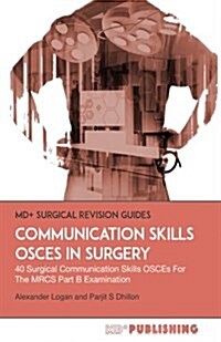 Communication Skills Osces in Surgery: 40 Surgical Communication Osces for the Mrcs Part B Examination (Paperback)