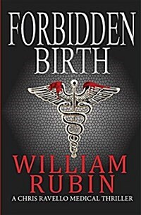 Forbidden Birth: A Chris Ravello Medical Thriller (Book 2) (Paperback)