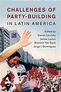 Challenges of Party-Building in Latin America (Hardcover)