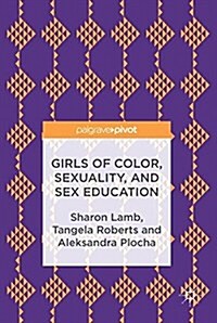 Girls of Color, Sexuality, and Sex Education (Hardcover, 1st ed. 2016)