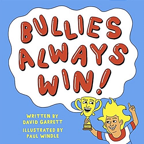 Bullies Always Win: Make Our Children Great Again! (Hardcover)