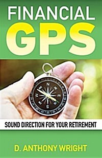 Financial GPS: Sound Direction for Your Retirement (Paperback)