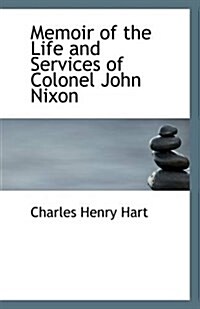 Memoir of the Life and Services of Colonel John Nixon (Paperback)