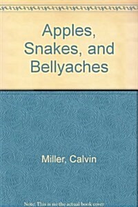 Apples, Snakes, and Bellyaches (Paperback)