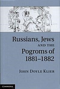 Russians, Jews, and the Pogroms of 1881-1882 (Hardcover)
