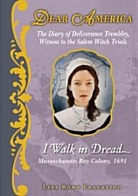 The Diary of Deliverance Trembley, Witness to the Salem Witch Trials: I Walk in Dread (Hardcover)