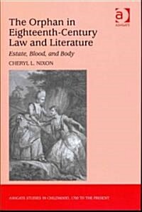 The Orphan in Eighteenth-century Law and Literature : Estate, Blood, and Body (Hardcover)