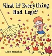 What If Everything Had Legs? (Hardcover)
