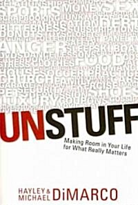 Unstuff: Making Room in Your Life for What Really Matters (Paperback)