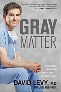 Gray Matter: A Neurosurgeon Discovers the Power of Prayer . . . One Patient at a Time (Paperback)