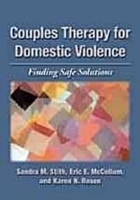 Couples Therapy for Domestic Violence: Finding Safe Solutions (Hardcover)