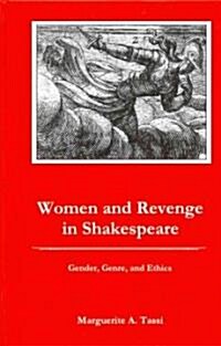 Women and Revenge in Shakespeare: Gender, Genre, and Ethics (Hardcover)