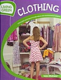 Clothing: Information and Projects to Reduce Your Environmental Footprint (Library Binding)