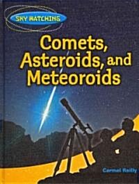 Comets, Asteroids, and Meteorites (Library Binding)