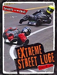 Extreme Street Luge (Library Binding)