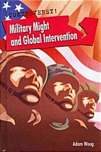 Military Might and Global Intervention (Library Binding)