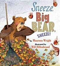 Sneeze, Big Bear, Sneeze! (Hardcover)