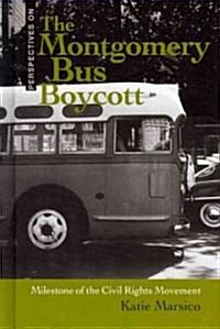 The Montgomery Bus Boycott: Milestone of the Civil Rights Movement (Library Binding)