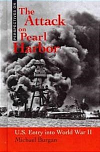 The Attack on Pearl Harbor: U.S. Entry Into World War II (Library Binding)