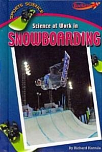 Science at Work in Snowboarding (Library Binding)