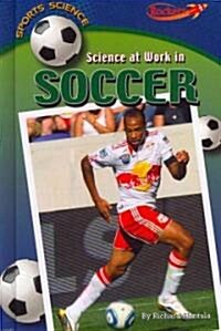 Science at Work in Soccer (Library Binding)