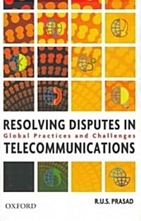 Resolving Disputes in Telecommunications: Existing Country Practice and Future Challenges (Hardcover, New)