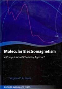 Molecular Electromagnetism: A Computational Chemistry Approach (Hardcover)