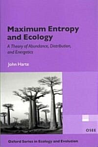 Maximum Entropy and Ecology : A Theory of Abundance, Distribution, and Energetics (Paperback)