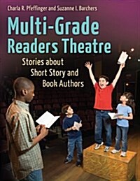 Multi-Grade Readers Theatre: Stories about Short Story and Book Authors (Paperback)