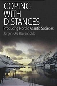 Coping With Distances : Producing Nordic Atlantic Societies (Paperback)