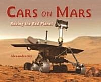 Cars on Mars: Roving the Red Planet (Paperback)
