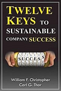Twelve Keys to Sustainable Company Success (Paperback)