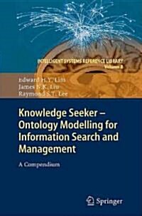 Knowledge Seeker - Ontology Modelling for Information Search and Management: A Compendium (Hardcover)