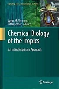 Chemical Biology of the Tropics: An Interdisciplinary Approach (Hardcover)