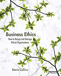 Business Ethics : How to Design and Manage Ethical Organizations (Paperback)