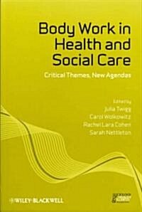 Body Work in Health and Social Care: Critical Themes, New Agendas (Paperback)