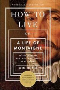 How to Live: Or a Life of Montaigne in One Question and Twenty Attempts at an Answer (Paperback)