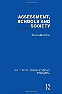 Assessment, Schools and Society (Hardcover, Reprint)