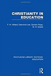 Christianity in Education : The Hibbert Lectures 1965 (Hardcover)
