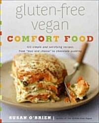 Gluten-Free Vegan Comfort Food: 125 Simple and Satisfying Recipes, from Mac and Cheese to Chocolate Cupcakes (Paperback)