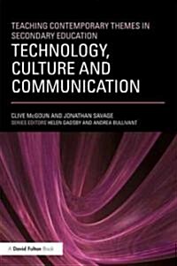 Teaching Contemporary Themes in Secondary Education: Technology, Culture and Communication (Paperback)