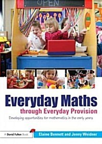 Everyday Maths Through Everyday Provision : Developing Opportunities for Mathematics in the Early Years (Paperback)