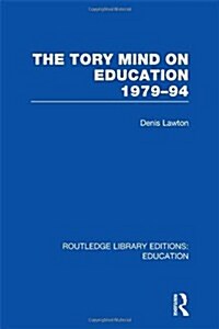 The Tory Mind on Education : 1979-1994 (Hardcover)