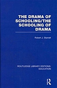 The Drama of Schooling: The Schooling of Drama (Hardcover)