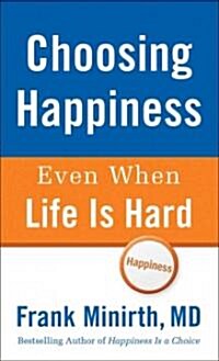 Choosing Happiness Even When Life Is Hard (Mass Market Paperback)