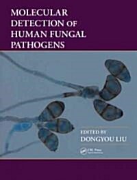Molecular Detection of Human Fungal Pathogens (Hardcover, 1st)