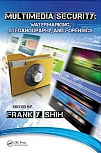 Multimedia Security: Watermarking, Steganography, and Forensics (Hardcover)