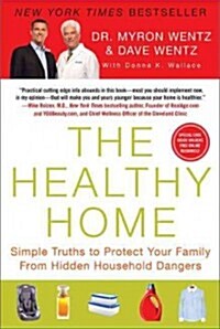 The Healthy Home: Simple Truths to Protect Your Family from Hidden Household Dangers (Paperback)
